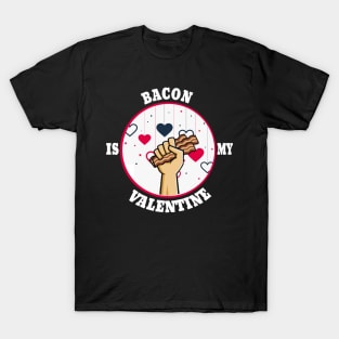 the bacon is my valentine T-Shirt